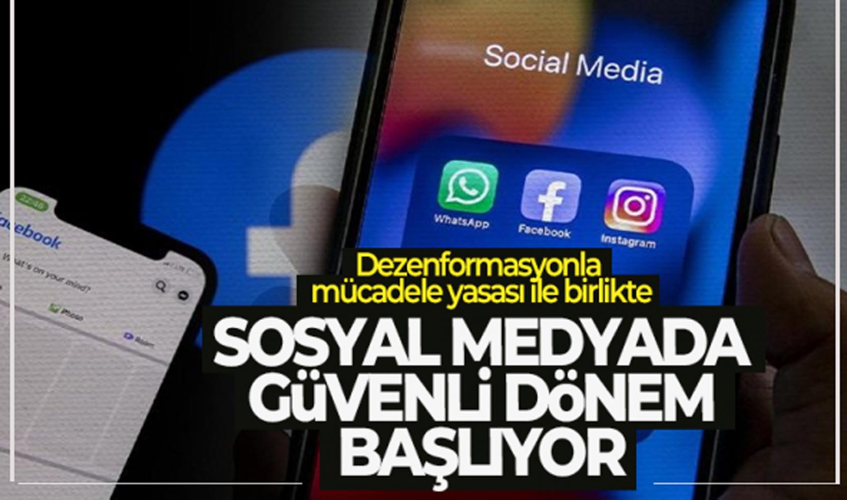 Dezenformasyonla mücadele yasası ile birlikte ‘sosyal medyada güvenli dönem’ başlıyor.