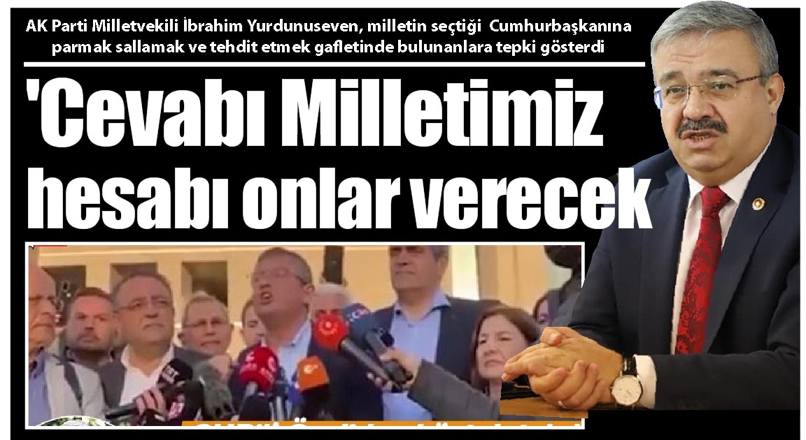 CEVABI MİLLETİMİZ, HESABI ONLAR VERECEK