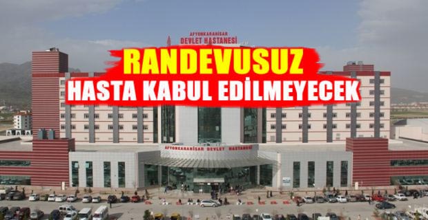 Randevusuz hasta kabul edilmeyecek