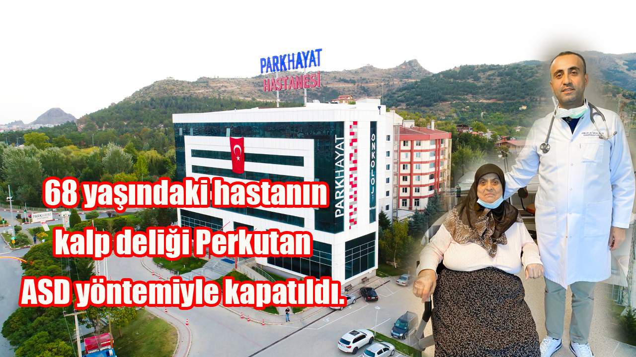 Parkhayat’ta kalp deliği başarıyla kapatıldı