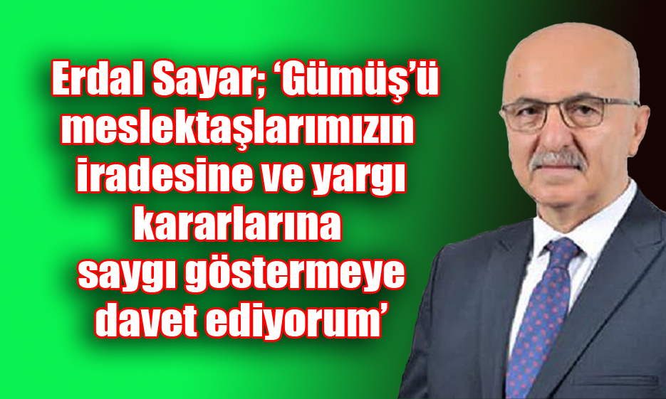 Sayar'dan Gümüş'e saygı çağrısı