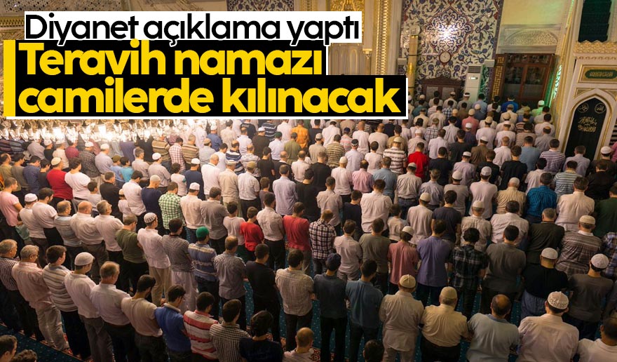 Teravih namazı camilerimizde cemaatle kılınacak