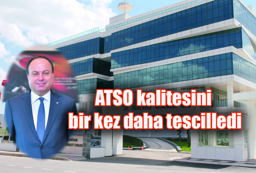 ATSO, A (mükemmel) düzeydeki hizmet  ATSO kalitesini bir kez daha tescilledi