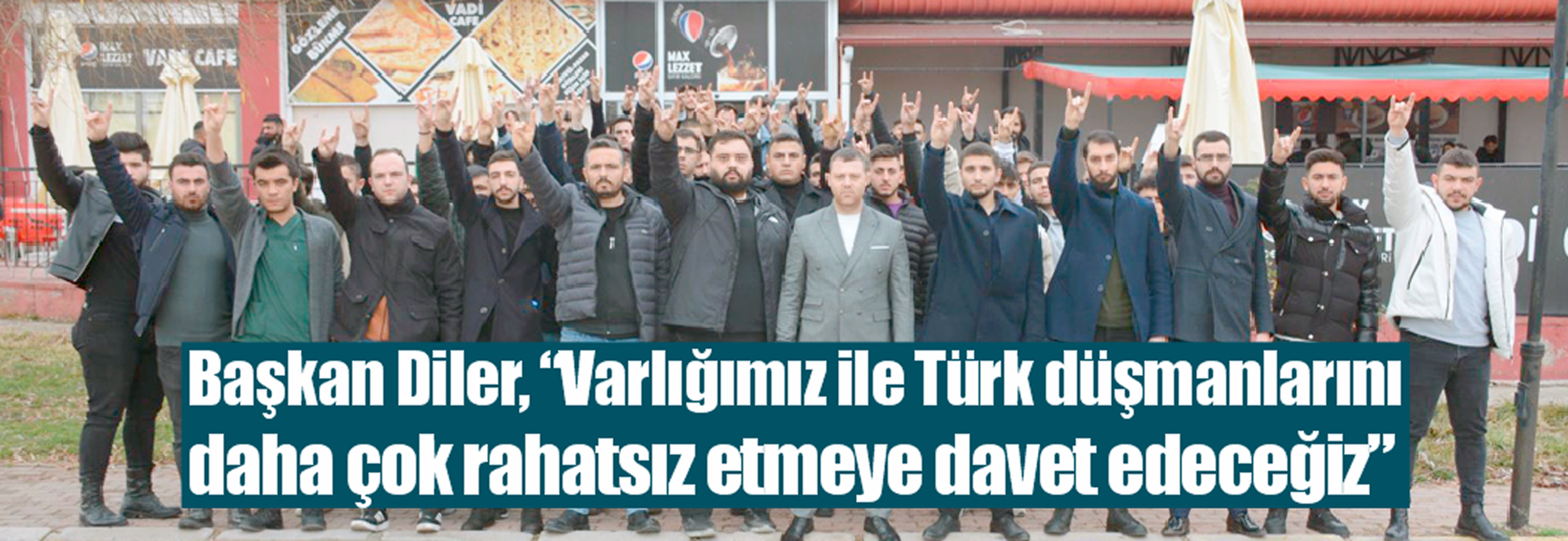 Türk düşmanlarını daha çok rahatsız edeceğiz