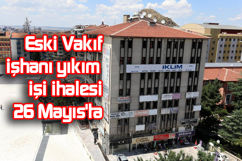 Eski Vakıf iş hanı yıkılacak