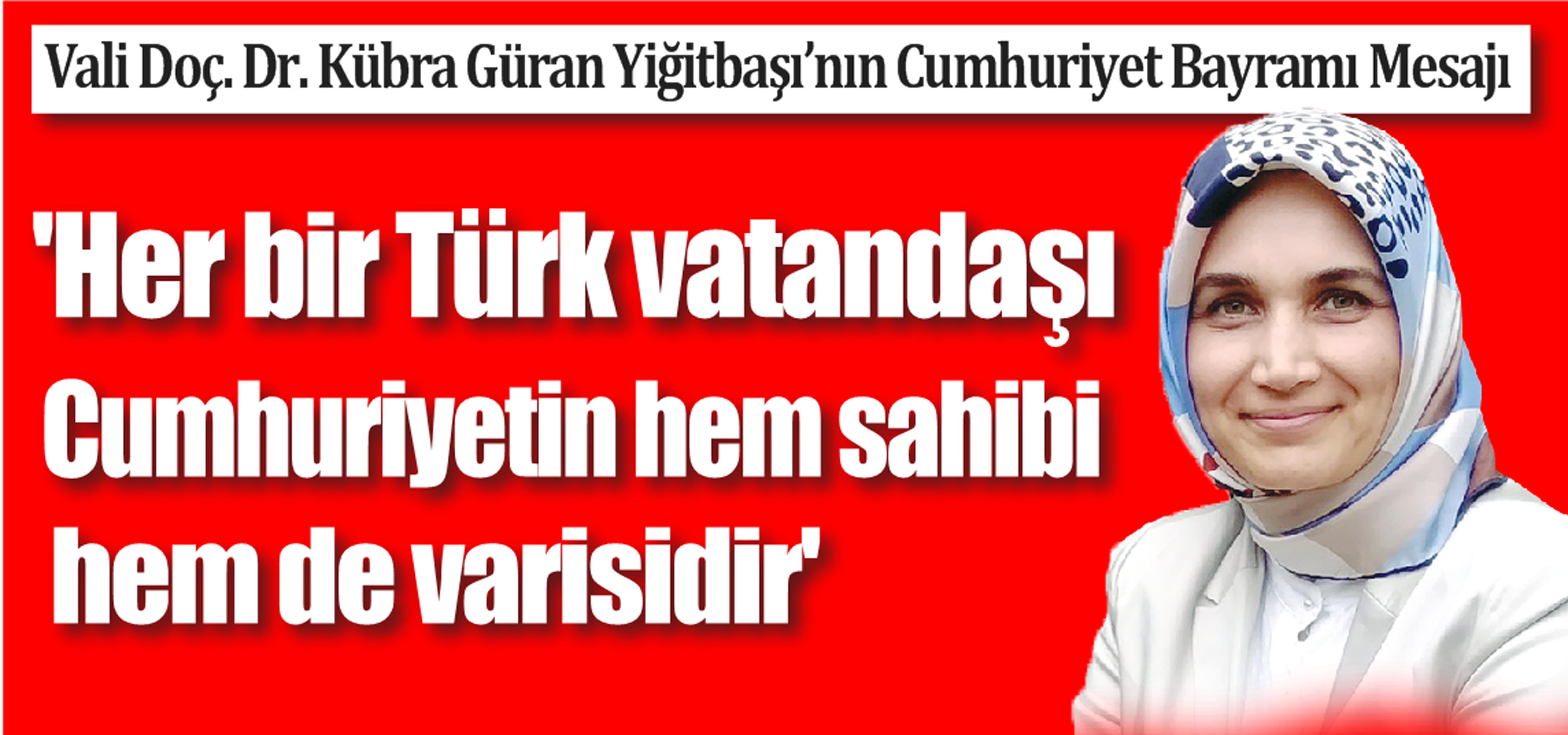 Vali Doç. Dr. Kübra Güran Yiğitbaşı’nın Cumhuriyet Bayramı Mesajı